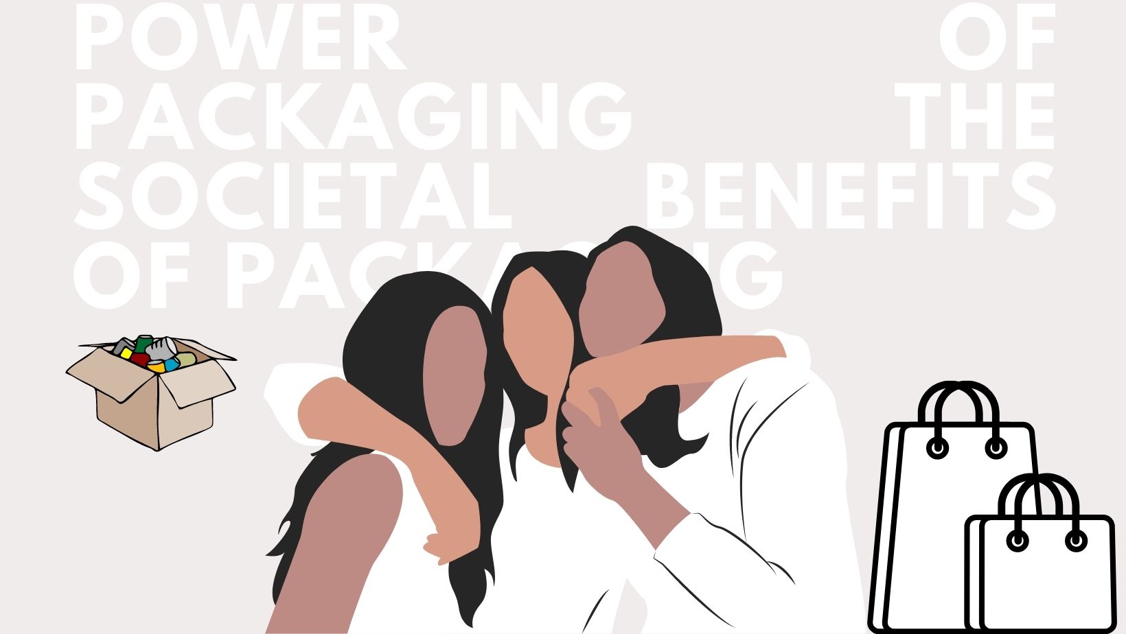 Power of Packaging The Societal advantages of packaging